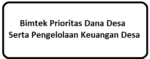 Bimtek Prioritas Dana Desa Serta Pengelolaan Keuangan Desa