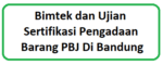 bimtek dan Ujian Sertifikasi Pengadaan Barang PBJ Di Bandung