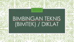 Bimbingan Teknis BIMTEK dan DIKLAT