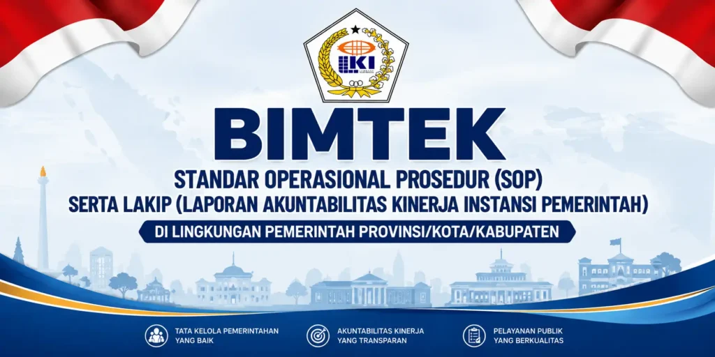 Bimtek Standar Operasional Prosedur (SOP) Serta LAKIP (Laporan Akuntabilitas Kinerja Instansi Pemerintah) Di Lingkungan Pemerintah Provinsi/Kota/Kabupaten